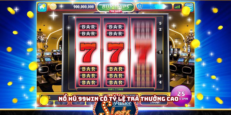 Nổ hũ 99win có tỷ lệ trả thưởng cao