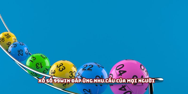Xổ số 99win đáp ứng nhu cầu của mọi người